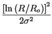 $\displaystyle {\frac{{\left[ \ln \left( R/R_{o}\right) \right] ^{2}}}{{2\sigma ^{2}}}}$