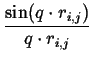 $\displaystyle {\frac{{\sin (q\cdot r_{i,j})}}{{q\cdot r_{i,j}}}}$