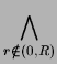 $\displaystyle \bigwedge_{{r\notin (0,R)}}^{}$