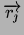 $ \overrightarrow{r_{j}}$