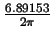 $ {\frac{{6.89153}}{{2\pi }}}$