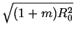 $\displaystyle \sqrt{{(1+m)R_{0}^{2}}}$