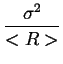 $\displaystyle {\frac{{\sigma ^{2}}}{{<R>}}}$