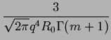 $\displaystyle {\frac{{3}}{{\sqrt{2\pi }q^{4}R_{0}\Gamma (m+1)}}}$