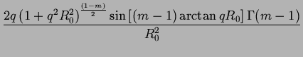 $\displaystyle {\frac{{2q\left( 1+q^{2}R_{0}^{2}\right) ^{\frac{(1-m)}{2}}\sin \left[ (m-1)\arctan qR_{0}\right] \Gamma (m-1)}}{{R_{0}^{2}}}}$