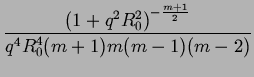 $\displaystyle {\frac{{\left( 1+q^{2}R_{0}^{2}\right) ^{-\frac{m+1}{2}}}}{{q^{4}R_{0}^{4}(m+1)m(m-1)(m-2)}}}$