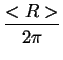 $\displaystyle {\frac{{<R>}}{{2\pi }}}$