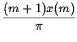 $\displaystyle {\frac{{(m+1)x(m)}}{{\pi }}}$