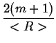 $\displaystyle {\frac{{2(m+1)}}{{<R>}}}$