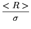 $\displaystyle {\frac{{<R>}}{{\sigma }}}$