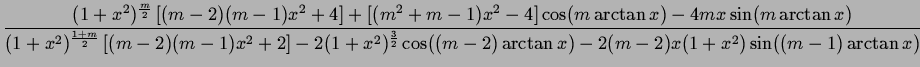 $\displaystyle {\frac{{(1+x^{2})^{\frac{m}{2}}\left[ (m-2)(m-1)x^{2}+4\right] +\...
...2})^{\frac{3}{2}}\cos ((m-2)\arctan x)-2(m-2)x(1+x^{2})\sin ((m-1)\arctan x)}}}$