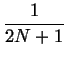 $\displaystyle {\frac{{1}}{{2N+1}}}$