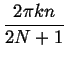 $\displaystyle {\frac{{2\pi kn}}{{2N+1}}}$