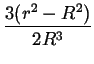 $\displaystyle {\frac{{3(r^{2}-R^{2})}}{{2R^{3}}}}$