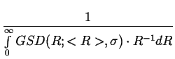 $\displaystyle {\frac{{1}}{{\int\limits _{0}^{\infty }GSD(R;<R>,\sigma )\cdot R^{-1}dR}}}$