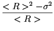 $\displaystyle {\frac{{<R>^{2}-\sigma ^{2}}}{{<R>}}}$