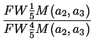 $\displaystyle {\frac{{FW\frac{1}{5}M(a_{2},a_{3})}}{{FW\frac{4}{5}M(a_{2},a_{3})}}}$