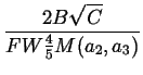 $\displaystyle {\frac{{2B\sqrt{C}}}{{FW\frac{4}{5}M(a_{2},a_{3})}}}$